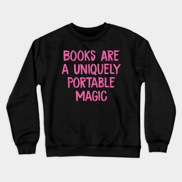 Books Are a Uniquely Portable Magic Book Lover and Librarian Crewneck Sweatshirt by TIHONA